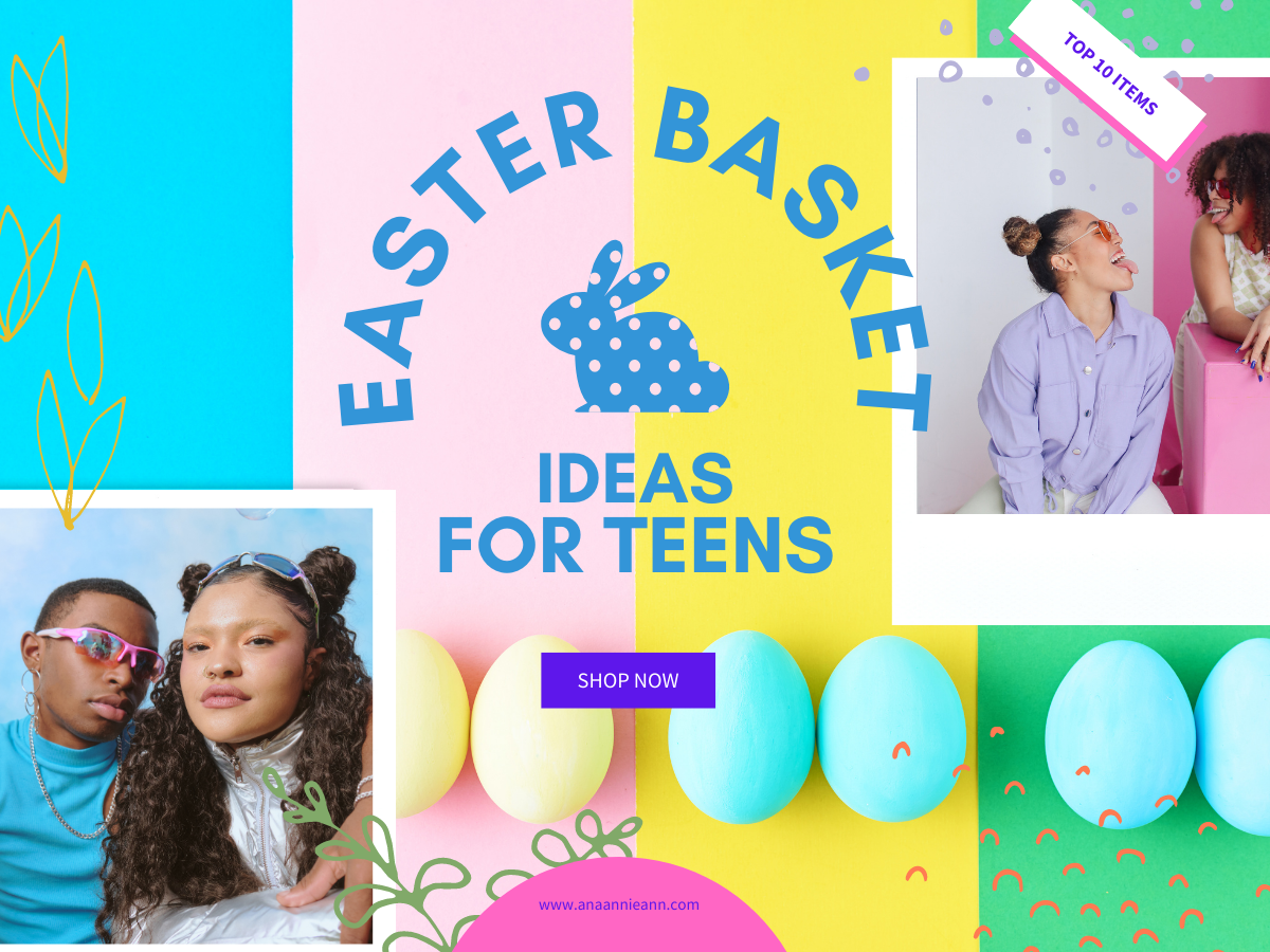 Easter basket ideas for teens. Ana Annie Ann