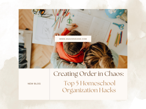Creating Order in Chaos: Top 5 Homeschool Organization Hacks